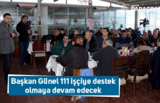 Başkan Günel 111 işçiye destek olmaya devam edecek