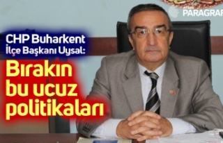 CHP Buharkent İlçe Başkanı Uysal: Bırakın bu...