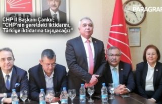 CHP İl Başkanı Çankır; “CHP’nin yereldeki...