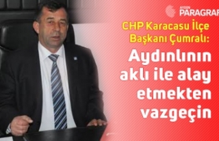 CHP Karacasu İlçe Başkanı Çumralı: Aydınlının...