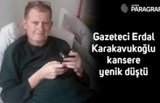 Gazeteci Erdal Karakavukoğlu kansere yenik düştü