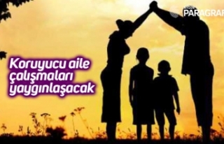 Koruyucu aile çalışmaları yaygınlaşacak