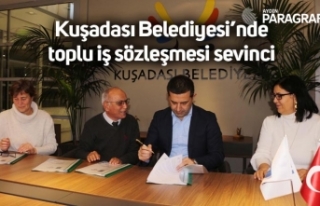 Kuşadası Belediyesi’nde toplu iş sözleşmesi...
