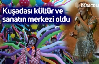 Kuşadası kültür ve sanatın merkezi oldu