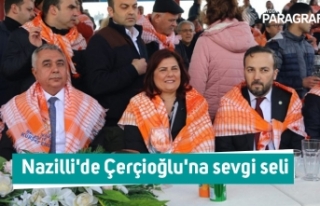 Nazilli'de Çerçioğlu'na sevgi seli
