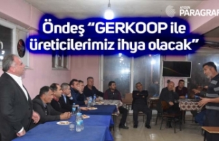 Öndeş “GERKOOP ile üreticilerimiz ihya olacak”