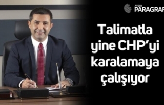 Talimatla yine CHP’yi karalamaya çalışıyor