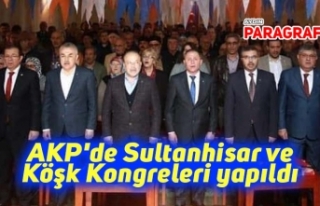 AKP'de Sultanhisar ve Köşk Kongreleri yapıldı