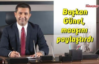 Başkan Günel, maaşını paylaştırdı