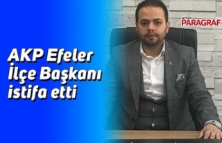 AKP Efeler İlçe Başkanı istifa etti