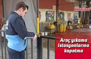 Araç yıkama istasyonlarına kapatma