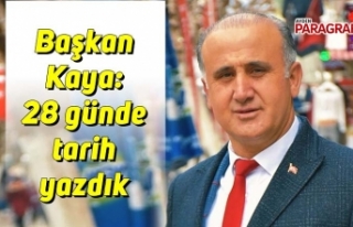 Başkan Kaya: 28 günde tarih yazdık