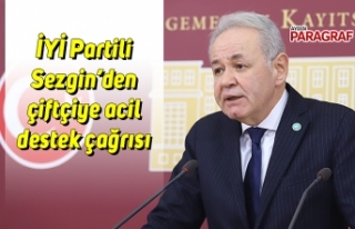 İYİ Partili Sezgin’den çiftçiye acil destek...