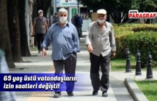 65 yaş üstü vatandaşların izin saatleri değişti!