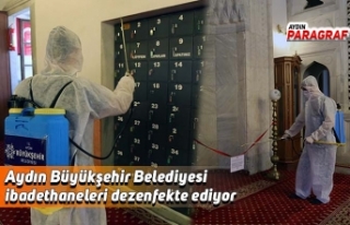 Aydın Büyükşehir Belediyesi ibadethaneleri dezenfekte...
