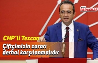 CHP’li Tezcan: Çiftçimizin zararı derhal karşılanmalıdır