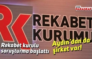 Soruşturma başlatılan şirketler arasında Aydın'dan...