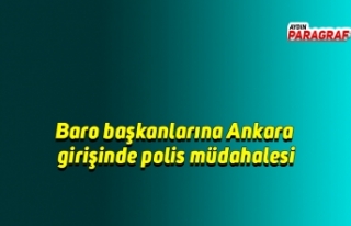 Baro başkanlarına Ankara girişinde polis müdahalesi