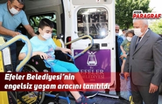 Efeler Belediyesi’nin engelsiz yaşam aracını...