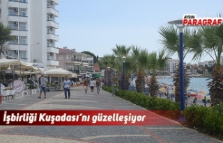 İşbirliği Kuşadası’nı güzelleşiyor