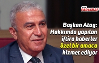 Başkan Atay: Hakkımda yapılan iftira haberler özel...