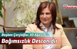 Başkan Çerçioğlu: 30 Ağustos Bağımsızlık...