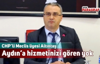 CHP’li Altıntaş: Aydın’a hizmetinizi gören...