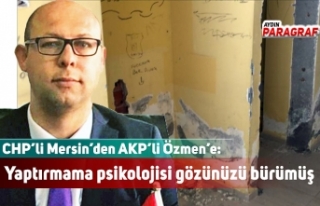 CHP’li Mersin’den AKP’li Özmen’e; Yaptırmama...