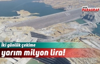 İki günlük çekime yarım milyon lira!