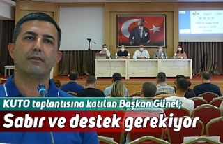KUTO toplantısına katılan Başkan Günel; Sabır...