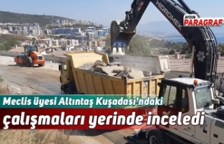 Meclis üyesi Altıntaş Kuşadası'ndaki çalışmaları...