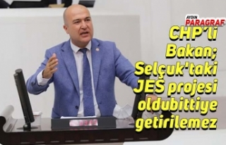 CHP İzmir Milletvekili Bakan; Selçuk'taki JES...