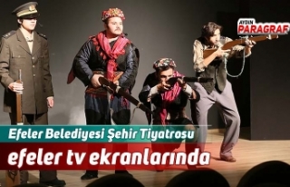 Efeler Belediyesi Şehir Tiyatrosu efeler tv ekranlarında