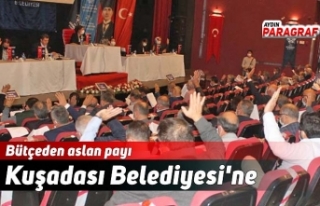 Bütçeden aslan payı Kuşadası Belediyesi'ne