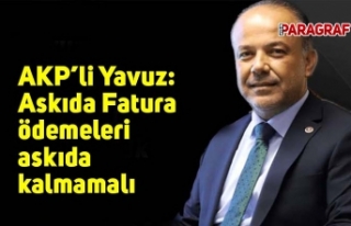 AKP’li Yavuz: Askıda Fatura ödemeleri askıda...