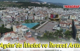 Aydın’da İthalat ve İhracat Arttı