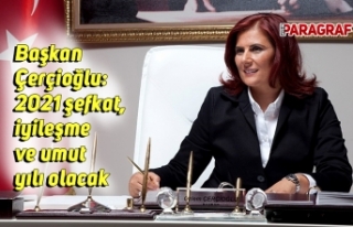Başkan Çerçioğlu: 2021 şefkat, iyileşme ve umut...