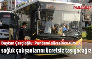 Başkan Çerçioğlu: Pandemi süresince tüm sağlık...