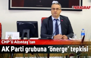 CHP’li Altıntaş’tan AK Parti grubuna ‘önerge’...