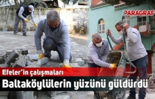 Efeler’in çalışmaları Baltaköylülerin yüzünü...