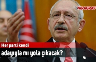 Her parti kendi adayıyla mı yola çıkacak?
