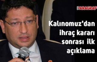 Kalınomuz'dan ihraç kararıyla ilgili ilk açıklama