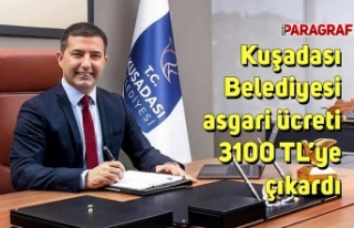 Kuşadası Belediyesi asgari ücreti 3100 TL’ye...