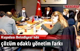 Kuşadası Belediyesi’nde çözüm odaklı yönetim...