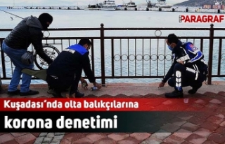 Kuşadası’nda olta balıkçılarına korona denetimi