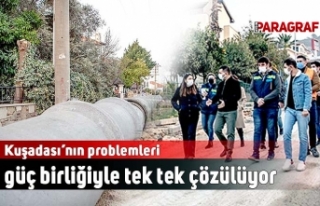 Kuşadası’nın problemleri güç birliğiyle tek...