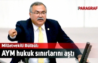 Milletvekili Bülbül: AYM hukuk sınırlarını aştı