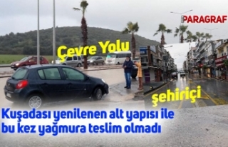 Kuşadası yenilenen alt yapısı ile bu kez yağmura...