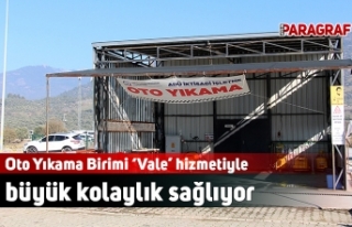 Oto Yıkama Birimi ‘Vale’ hizmetiyle büyük kolaylık...