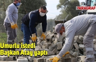 Umurlu istedi Başkan Atay yaptı